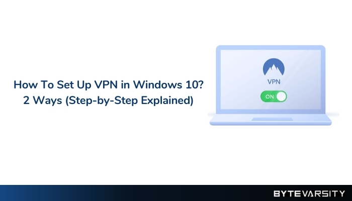 How to Set Up VPN in Windows 10? 2 Instant ways
