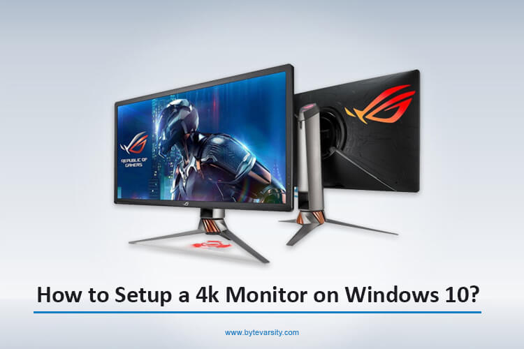 How to Setup a 4k Monitor on Windows 10?