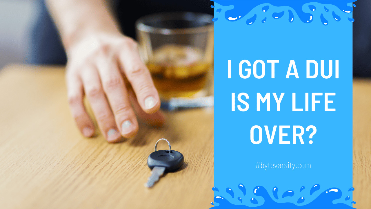 I Got a DUI is My Life Over?