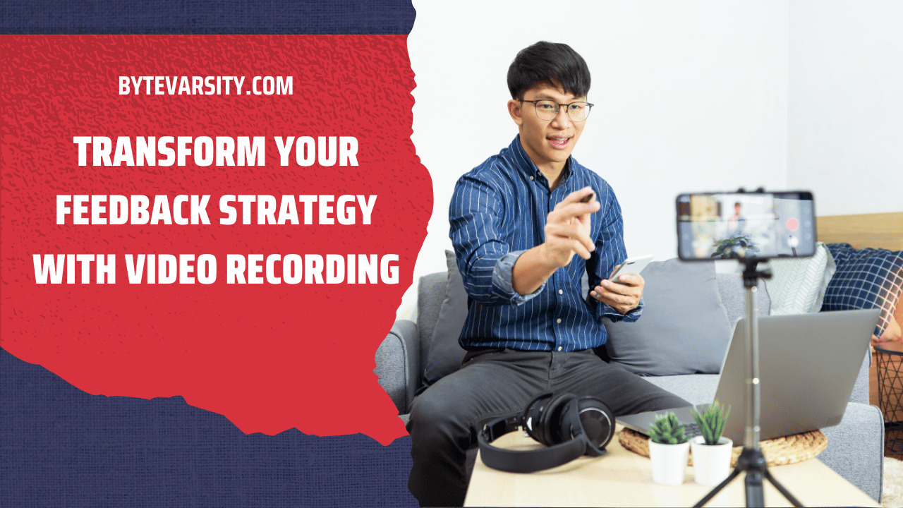 Transform Your Feedback Strategy with Video Recording
