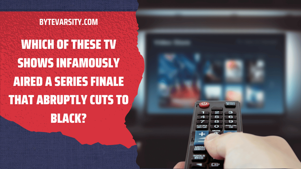 Which of These TV Shows Infamously Aired a Series Finale That Abruptly Cuts to Black?