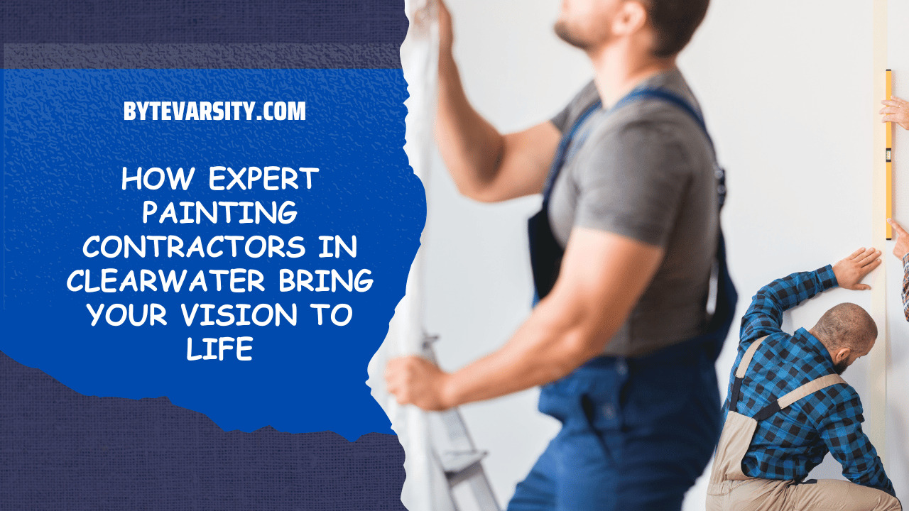 How Expert Painting Contractors in Clearwater Bring Your Vision to Life