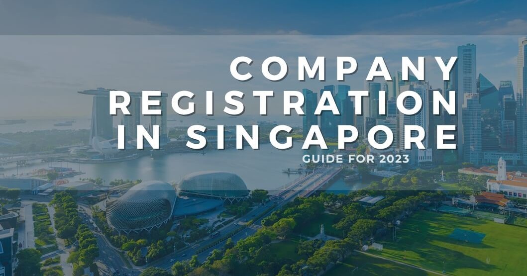 A Step-by-Step Guide to Registering a Company in Singapore in 2023