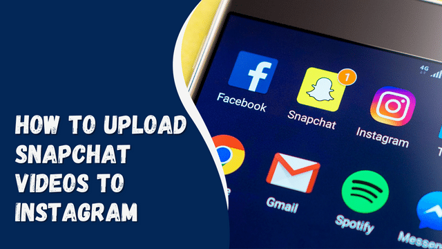 How To Upload Snapchat Videos to Instagram