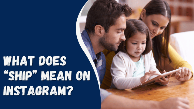 What Does “SHIP” Mean on Instagram?