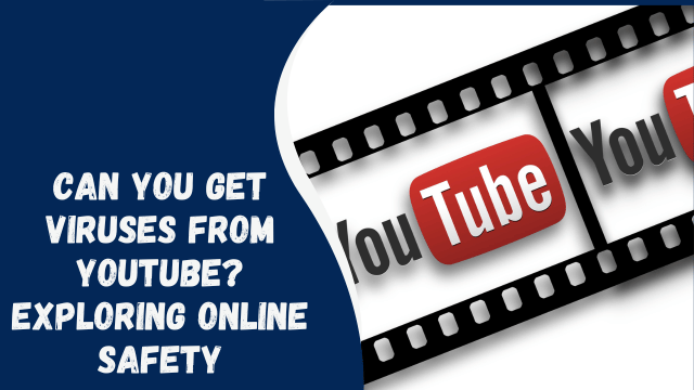 Can You Get Viruses from YouTube? Exploring Online Safety