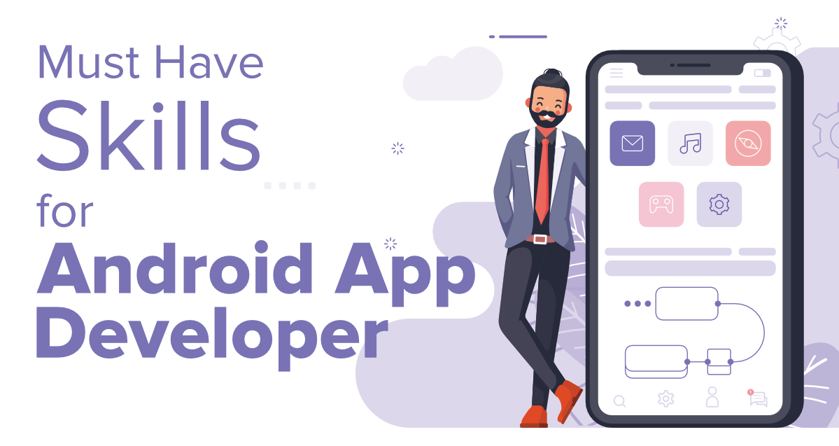 Top Skills that You Must Look into an Android Developer Before Hiring