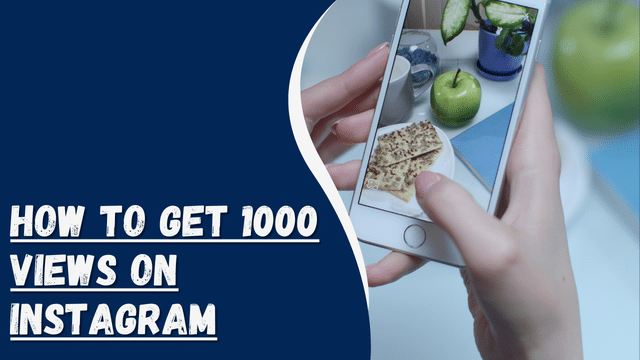 How To Get 1000 Views on Instagram