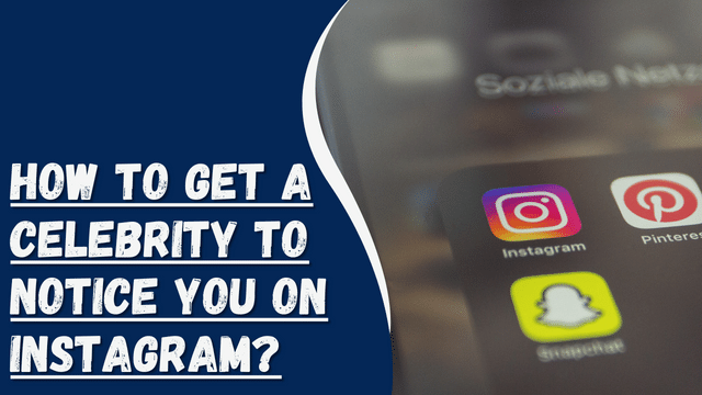 How To Get a Celebrity To Notice You on Instagram?