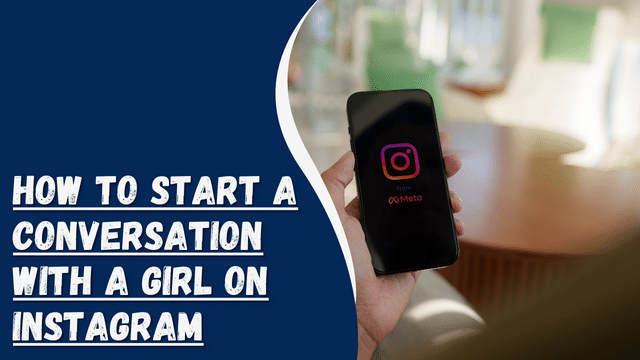 How To Start a Conversation With a Girl on Instagram
