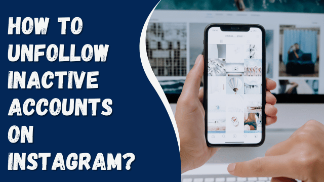 How To Unfollow Inactive Accounts on Instagram?