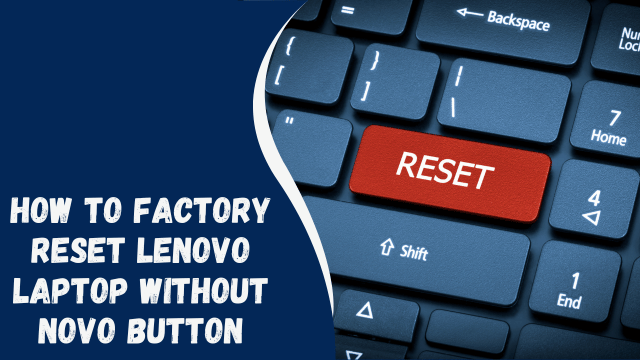 How to Factory Reset Lenovo Laptop Without Novo Button