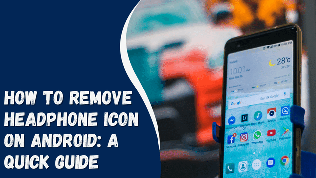 How to Remove Headphone Icon on Android: A Quick Guide