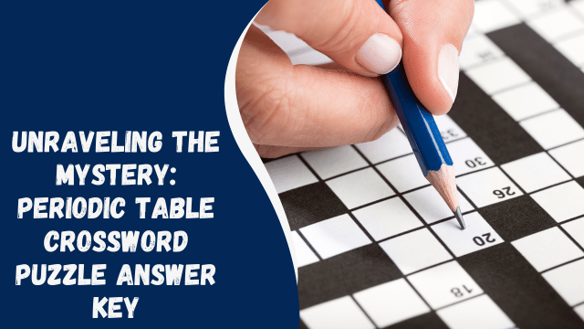 Unraveling the Mystery: Periodic Table Crossword Puzzle Answer Key