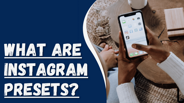 What Are Instagram Presets?