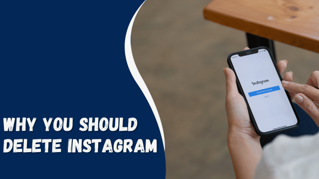 Why You Should Delete Instagram