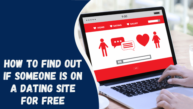 How to Find Out if Someone is on a Dating Site for Free