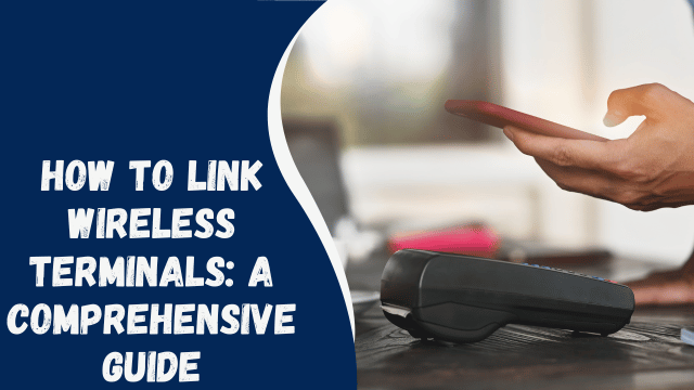 How to Link Wireless Terminals: A Comprehensive Guide