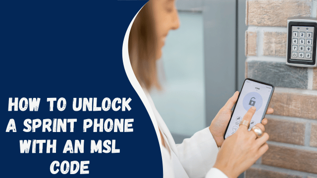 How to Unlock a Sprint Phone with an MSL Code