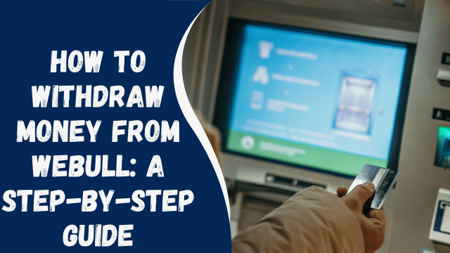 How to Withdraw Money from Webull: A Step-by-Step Guide