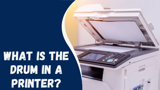 What is the Drum in a Printer?