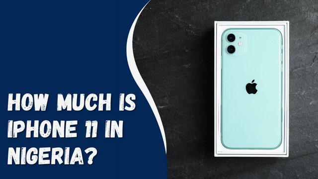 How Much is iPhone 11 in Nigeria?