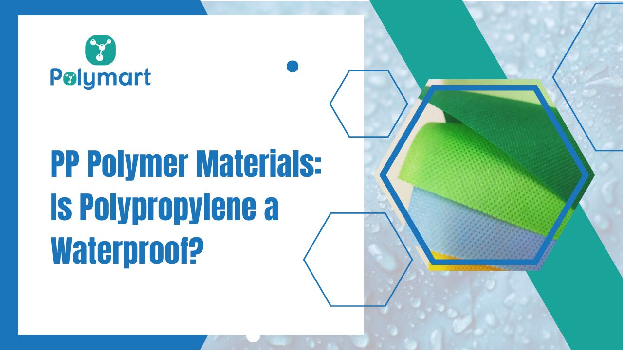 PP Polymer Materials: Is Polypropylene a Waterproof?