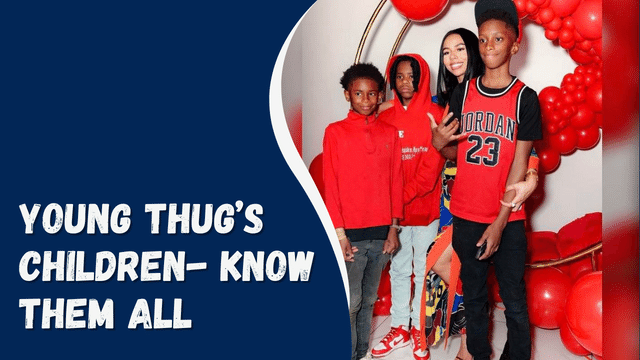 Young Thug’s Children- Know Them All